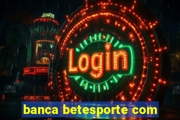 banca betesporte com